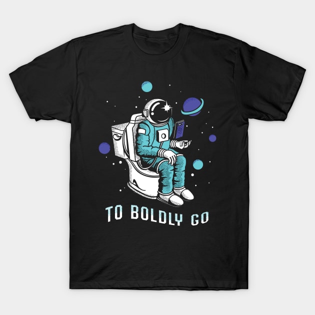 Poopin Astronaut Boldly Go Color Funny Space Gift T-Shirt by atomguy